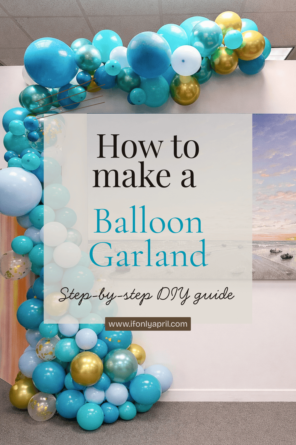 How to make a balloon garland (Step-by-step DIY party guide)